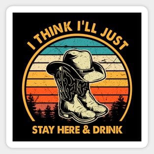 Retro I Think I'll Just Stay Here and Drink Sticker